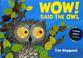 Go to record Wow! said the owl