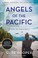 Go to record Angels of the Pacific a novel of World War II