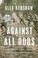 Go to record Against all odds a true story of ultimate courage and surv...