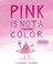 Go to record Pink is not a color