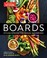 Go to record Boards : stylish spreads for casual gatherings