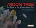 Go to record Moon tree : the story of one extraordinary tree
