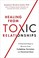 Go to record Healing from toxic relationships : 10 essential steps to r...