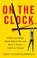 Go to record On the clock : what low-wage work did to me and how it dri...