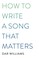 Go to record How to write a song that matters