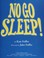 Go to record No go sleep!
