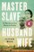 Go to record Master slave husband wife :  an epic journey from slavery ...
