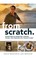 Go to record From scratch : adventures in harvesting, hunting, fishing,...