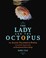 Go to record The lady and the octopus : how Jeanne Villepreux-Power inv...