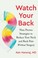 Go to record Watch your back : nine proven strategies to reduce your ne...