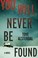 Go to record You will never be found : a novel