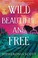 Go to record Wild beautiful and free : a novel