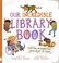 Go to record Our incredible library book : and the wonderful journeys i...