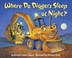 Go to record Where do diggers sleep at night?