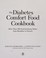 Go to record The diabetes comfort food cookbook : more than 250 soul-sa...