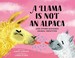 Go to record A llama is not an alpaca : and other mistaken animal ident...