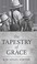 Go to record The tapestry of grace a novel
