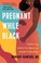 Go to record Pregnant while Black : advancing justice for maternal heal...