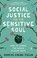 Go to record Social justice for the sensitive soul : how to change the ...
