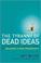 Go to record The tyranny of dead ideas : letting go of the old ways of ...