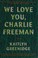 Go to record We love you, Charlie Freeman