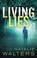 Go to record Living lies a Harbored secrets novel
