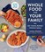 Go to record Whole food for your family : 100+ simple, budget-friendly ...