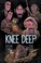 Go to record Knee deep. 1