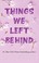 Go to record Things we left behind