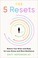 Go to record The 5 resets : rewire your brain and body for less stress ...