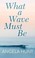 Go to record What a wave must be