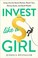 Go to record Invest like a girl :  jump into the stock market, reach yo...