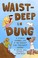 Go to record Waist-deep in dung : a stomach-churning look at the grosse...