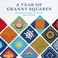 Go to record A year of granny squares : 52 grannies to crochet, one for...