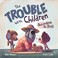 Go to record The trouble with children (according to Dog) /