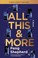 Go to record All this and more a novel /