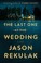 Go to record The last one at the wedding a novel
