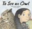 Go to record To see an owl