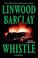 Go to record Whistle : a novel