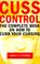 Go to record Cuss control : the complete book on how to curb your cursing