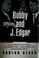 Go to record Bobby and J. Edgar : the historic face-off between the Ken...