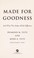 Go to record Made for goodness : and why this makes all the difference