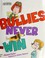 Go to record Bullies never win