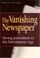 Go to record The vanishing newspaper : saving journalism in the informa...