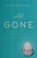 Go to record All gone : a memoir of my mother's dementia : with refresh...