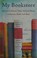 Go to record My bookstore : writers celebrate their favorite places to ...