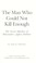 Go to record The man who could not kill enough : the secret murders of ...