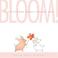 Go to record Bloom! : a little book about finding love