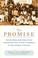Go to record The promise : how one woman made good on her extraordinary...