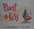 Go to record Plant a kiss